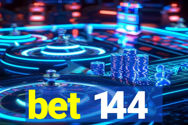 bet 144